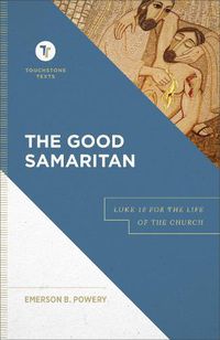 Cover image for The Good Samaritan: Luke 10 for the Life of the Church