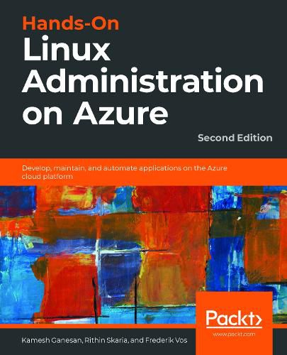 Cover image for Hands-On Linux Administration on Azure: Develop, maintain, and automate applications on the Azure cloud platform, 2nd Edition