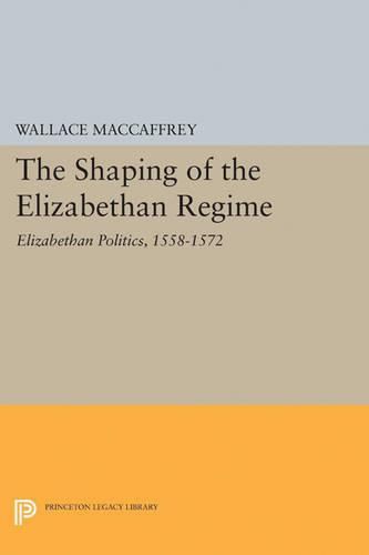 Cover image for Shaping of the Elizabethan Regime