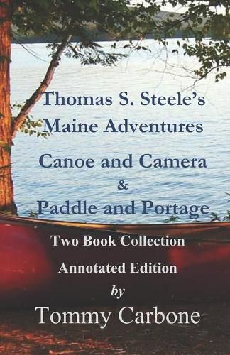 Cover image for Thomas S. Steele's Maine Adventures: Canoe and Camera & Paddle and Portage - Two Book Collection