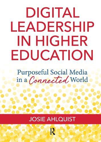 Cover image for Digital Leadership in Higher Education: Purposeful Social Media in a Connected World