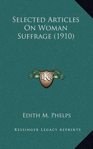 Cover image for Selected Articles on Woman Suffrage (1910)