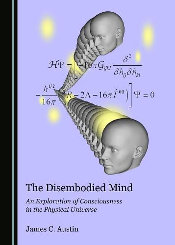 Cover image for The Disembodied Mind: An Exploration of Consciousness in the Physical Universe