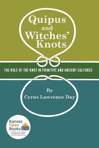 Cover image for Quipus and Witches' Knots: The Role of the Knot in Primitive and Ancient Culture, with a Translation and Analysis of  Oribasius de Laqueis