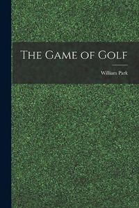 Cover image for The Game of Golf