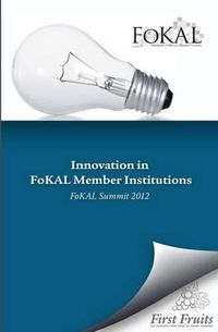 Cover image for Innovation in FoKAL Member Institutions: FoKAL Summit 2012