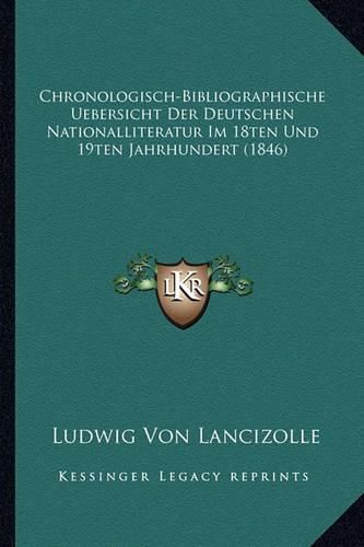 Cover image for Chronologisch-Bibliographische Uebersicht Der Deutschen Nationalliteratur Im 18ten Und 19ten Jahrhundert (1846)