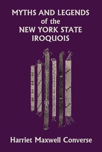 Cover image for Myths and Legends of the New York State Iroquois (Yesterday's Classics)