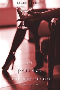 Cover image for The Perfect Indiscretion (A Jessie Hunt Psychological Suspense Thriller-Book Eighteen)