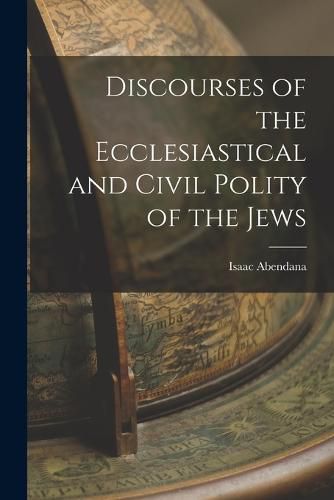 Cover image for Discourses of the Ecclesiastical and Civil Polity of the Jews