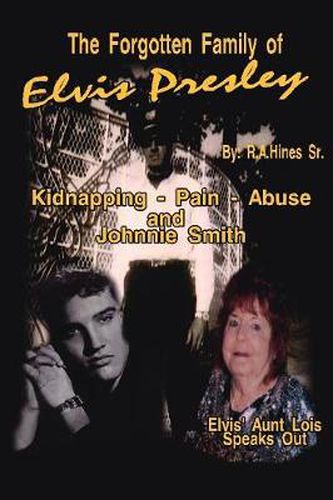 Cover image for The Forgotten Family of Elvis Presley: Elvis' Aunt Lois Smith Speaks Out