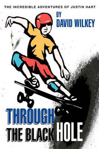 Cover image for Through the Black Hole: The Incredible Adventures of Justin Hart