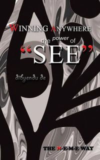 Cover image for Winning Anywhere - The Power of 'See': The N-E-M-E Way