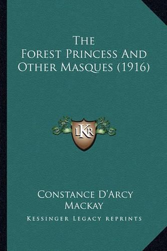 The Forest Princess and Other Masques (1916)