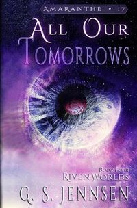 Cover image for All Our Tomorrows: Riven Worlds Book Four