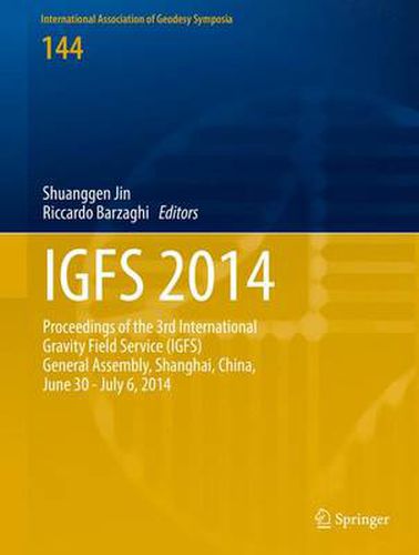 Cover image for IGFS 2014: Proceedings of the 3rd International Gravity Field Service (IGFS), Shanghai, China, June 30 - July 6, 2014