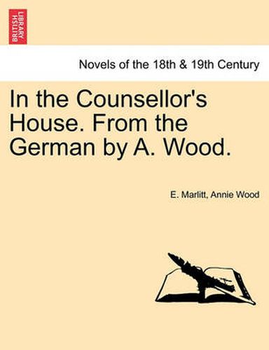 Cover image for In the Counsellor's House. from the German by A. Wood.