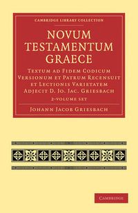 Cover image for Novum Testamentum Graece 2 Volume Paperback Set: Volume SET: Textum ad Fidem Codicum Versionum et Patrum Recensuit et Lectionis Varietatem Adjecit D. Jo. Jac. Griesbach