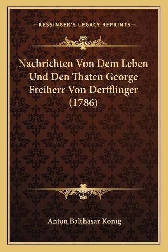 Nachrichten Von Dem Leben Und Den Thaten George Freiherr Von Derfflinger (1786)