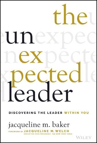 Cover image for The Unexpected Leader: Discovering The Leader With in You