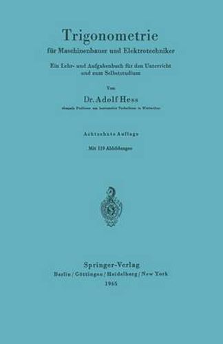 Trigonometrie Fur Maschinenbauer Und Elektrotechniker: Ein Lehr- Und Aufgabenbuch Fur Den Unterricht Und Zum Selbststudium