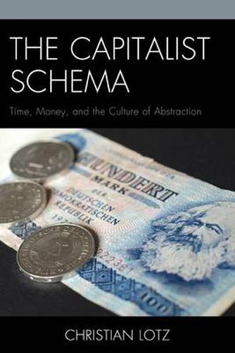 Cover image for The Capitalist Schema: Time, Money, and the Culture of Abstraction