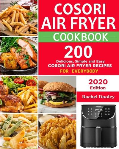 Cover image for COSORI Air Fryer Cookbook: 200 Delicious, Simple and Easy COSORI Air Fryer Recipes for Everybody Paperback