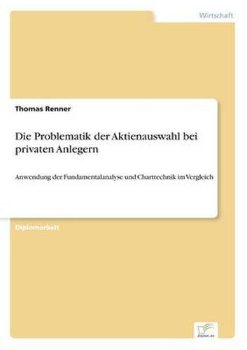 Cover image for Die Problematik der Aktienauswahl bei privaten Anlegern: Anwendung der Fundamentalanalyse und Charttechnik im Vergleich