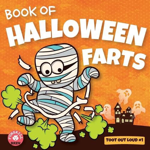 Cover image for Book of Halloween Farts: A Funny Halloween Read Aloud Fart Picture Book For Kids, Tweens And Adults, A Hysterical Book For Halloween and Fall