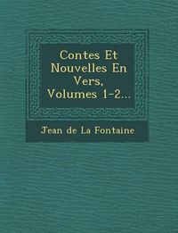 Cover image for Contes Et Nouvelles En Vers, Volumes 1-2...