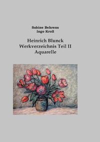 Cover image for Heinrich Blunck Werkverzeichnis: Teil II Aquarelle