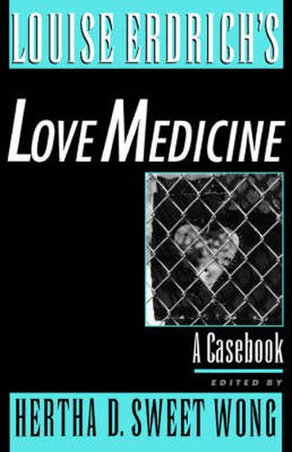 Louise Erdrich's Love Medicine: A Casebook