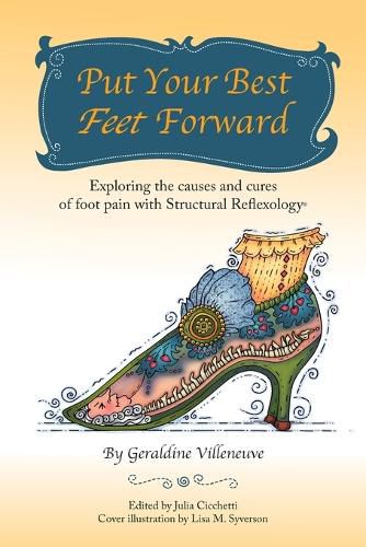 Cover image for Put Your Best Feet Forward: Exploring the Causes and Cures of Foot Pain with Structural Reflexology(R)