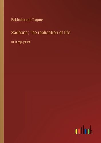 Cover image for Sadhana; The realisation of life