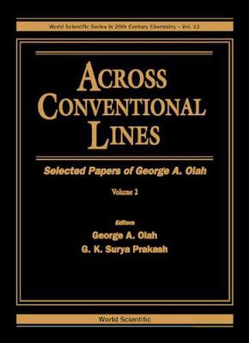 Across Conventional Lines: Selected Papers Of George A Olah (In 2 Volumes)