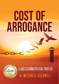 Cover image for Cost of Arrogance: A Jake Clearwater Legal Thriller