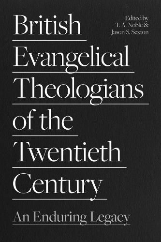 Cover image for British Evangelical Theologians of the Twentieth Century: An Enduring Legacy