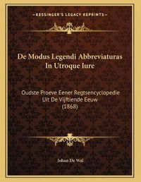 Cover image for de Modus Legendi Abbreviaturas in Utroque Iure: Oudste Proeve Eener Regtsencyclopedie Uit de Vijftiende Eeuw (1868)