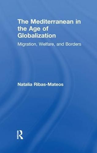 Cover image for The Mediterranean in the Age of Globalization: Migration, Welfare, and Borders