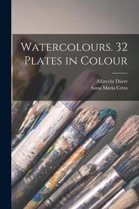 Cover image for Watercolours. 32 Plates in Colour