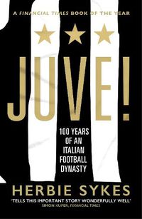 Cover image for Juve!: 100 Years of an Italian Football Dynasty