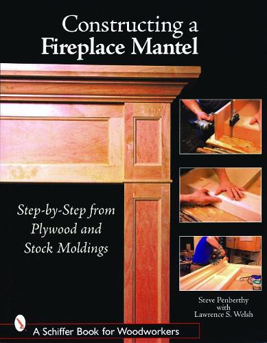 Cover image for Constructing a Fireplace Mantel: Step-by-step from Plywood and Stock Moldings