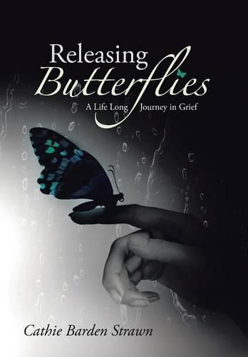 Cover image for Releasing Butterflies: A Life Long Journey in Grief