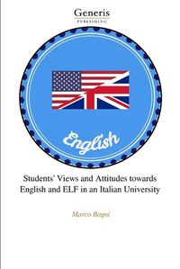 Cover image for Students' Views and Attitudes towards English and ELF in an Italian University