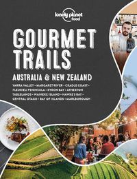 Cover image for Lonely Planet Gourmet Trails: Australia & New Zealand