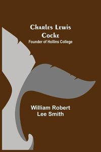 Cover image for Charles Lewis Cocke; Founder of Hollins College