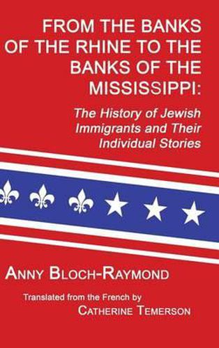 Cover image for From the Banks of the Rhine to the Banks of the Mississippi: The History of Jewish Immigrants and Their Individual Stories