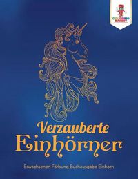 Cover image for Verzauberte Einhoerner: Erwachsenen Farbung Buchausgabe Einhorn