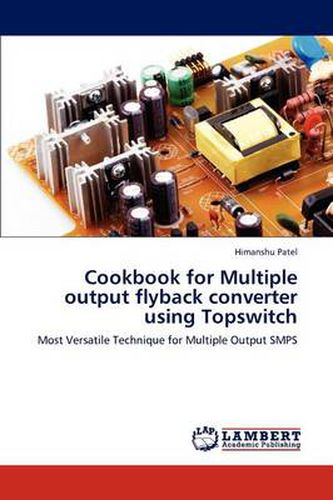 Cover image for Cookbook for Multiple output flyback converter using Topswitch
