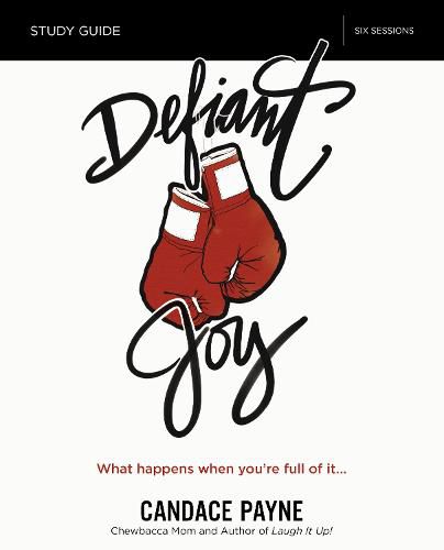 Cover image for Defiant Joy Bible Study Guide: What Happens When You're Full of It